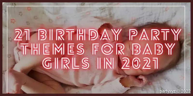 21 party themes for baby girl