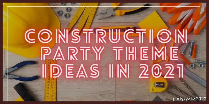 construction party theme ideas