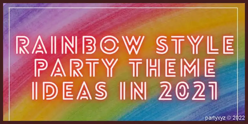 rainbow style party theme ideas