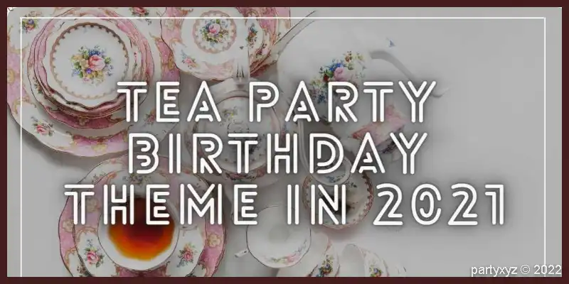 tea party birthday theme
