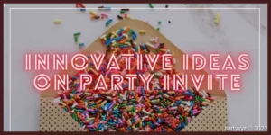innovative-ideas-on-party-invite