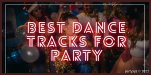 Best-Dance-tracks-for-Party