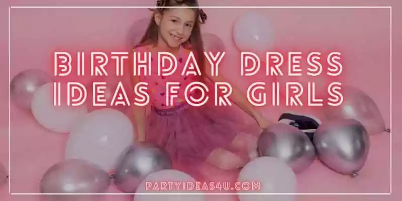 Birthday Dress Ideas for Girls